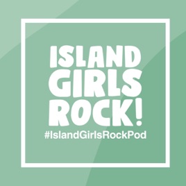 Island Girls Rock Podcast