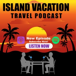Island Vacation Travel Podcast
