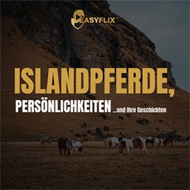 Islandpferde, Persönlichkeiten & ihre Geschichten | Der Easyflix Islandpferde Podcast