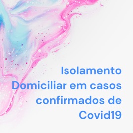 Isolamento Domiciliar em casos confirmados de Covid19