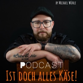 Ist doch alles Käse! - Der Käse-Podcast by Michael Wühle