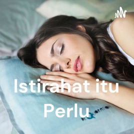 Istirahat itu Perlu