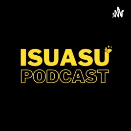 Isuasu Podcast