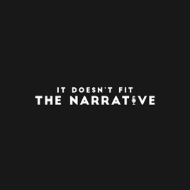 It Doesn't Fit The Narrative