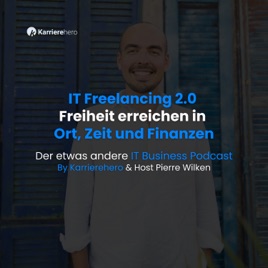 IT Freelancing 2.0 - Freiheit erreichen in Ort, Zeit und Finanzen (by Karrierehero)
