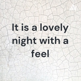 It is a lovely night with a feel
