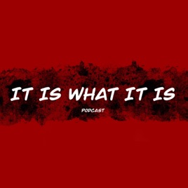 It is What it Is