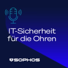 IT-Sicherheit für die Ohren - Der Sophos-Podcast