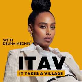 It Takes A Village with Delina Medhin