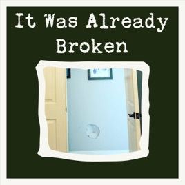 It Was Already Broken