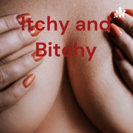 Itchy and Bitchy