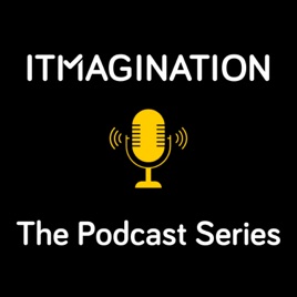 ITMAGINATION - The Podcast Series