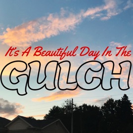 It's a Beautiful Day In The Gulch