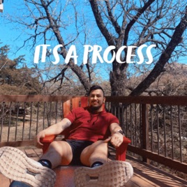 It's A Process