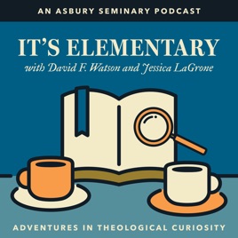 It’s Elementary - An Asbury Theological Seminary Podcast