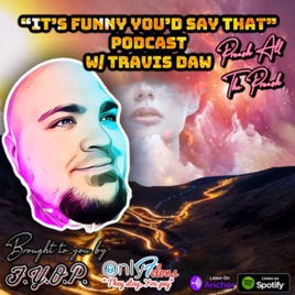 “It’s Funny You’d Say That” Podcast