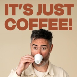 IT’S JUST COFFEE!