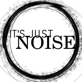 It's Just Noise