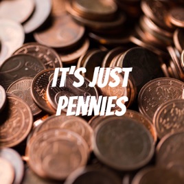 It’s Just Pennies