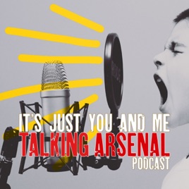 It's Just You and Me Talking Arsenal