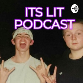 ITS LIT PODCAST