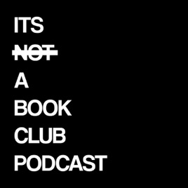 It's Not A Book Club Podcast