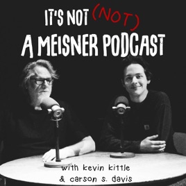 It's Not NOT A Meisner Podcast