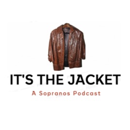 It’s The Jacket (A Sopranos Podcast)