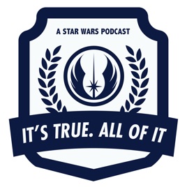 It's True. All  of it. A Star  Wars Podcast.