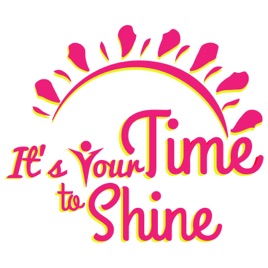 It's Your Time To Shine