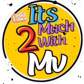 It's2much With Mv