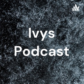 Ivys Podcast