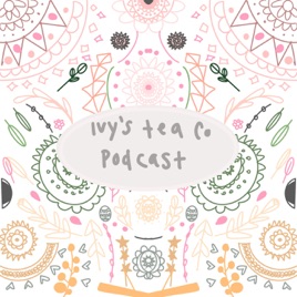 Ivy’s Tea Co Podcast