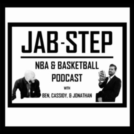 Jab Step: A NBA & Basketball Podcast