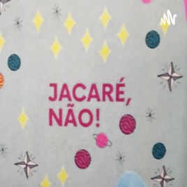 Jacaré não!