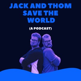 Jack and Thom Save the World