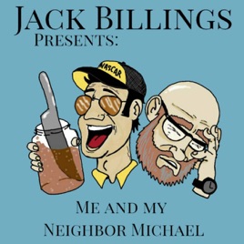 JACK BILLINGS PRESENTS: Me and My Neighbor Michael