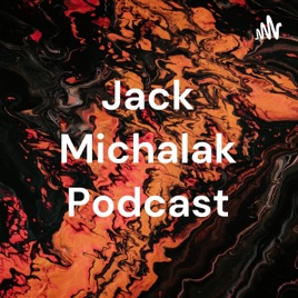 Jack Michalak Podcast