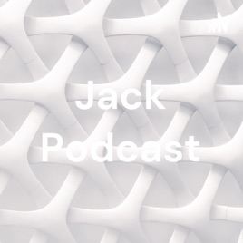 Jack Podcast