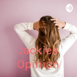 Jackies Opinion