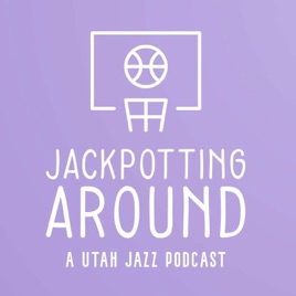 Jackpotting Around: A Utah Jazz Podcast