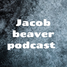 Jacob beaver podcast