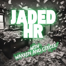 Jaded HR: Your Relief From the Common Human Resources Podcasts