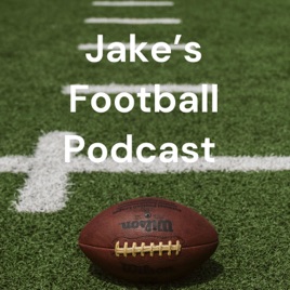 Jake’s Football Podcast