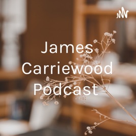 James Carriewood Podcast