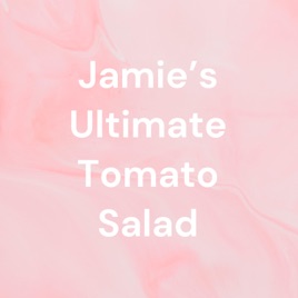Jamie's Ultimate Tomato Salad