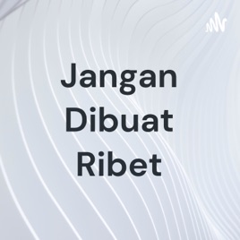 Jangan Dibuat Ribet