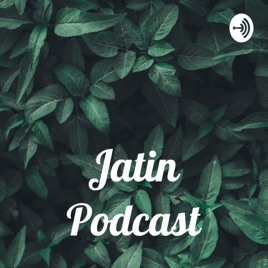 Jatin Podcast
