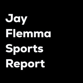 Jay Flemma Sports Report