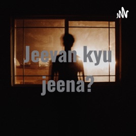 Jeevan kyu jeena?